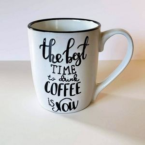 "The Best Time to Drink Coffee is Now" Coffee Mug
